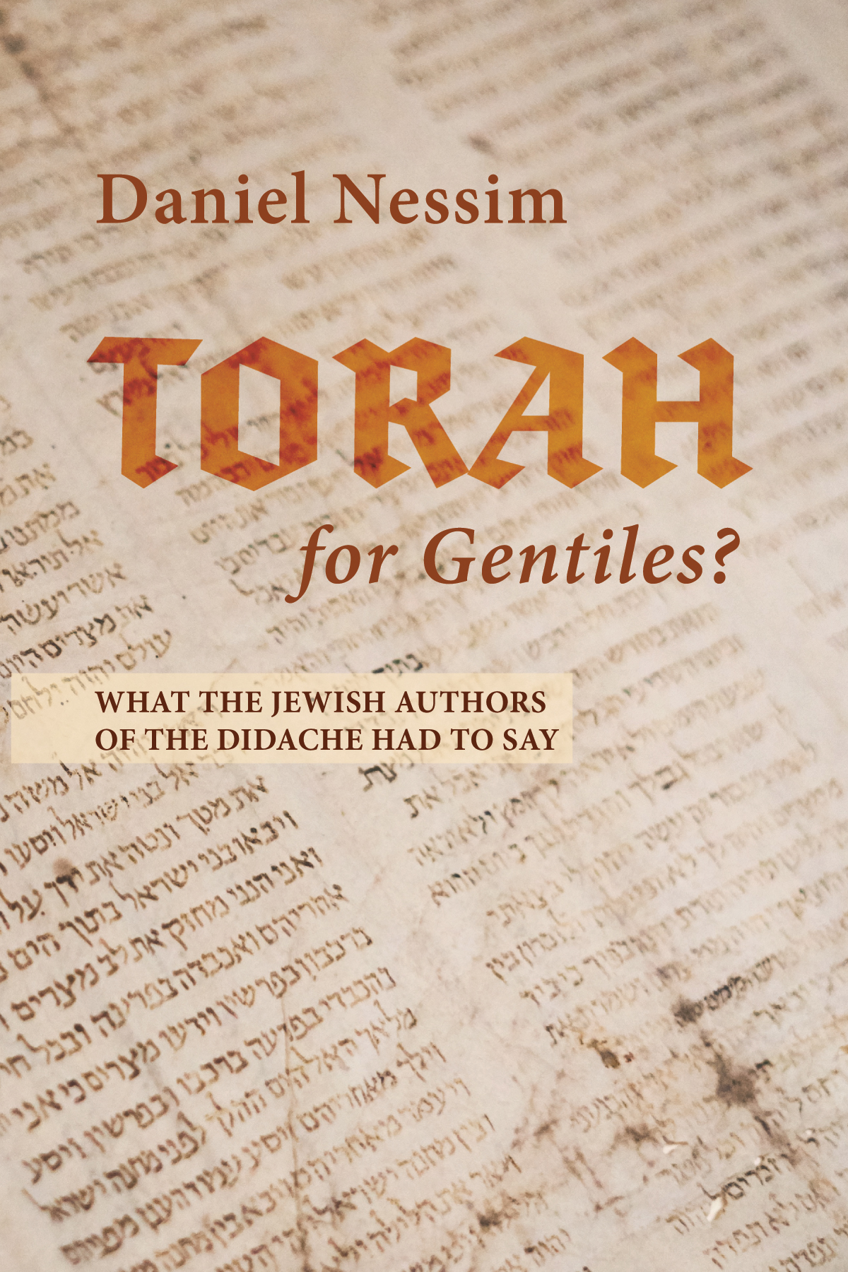 Torah for Gentiles What the Jewish Authors of the Didache Had to Say Daniel - photo 1