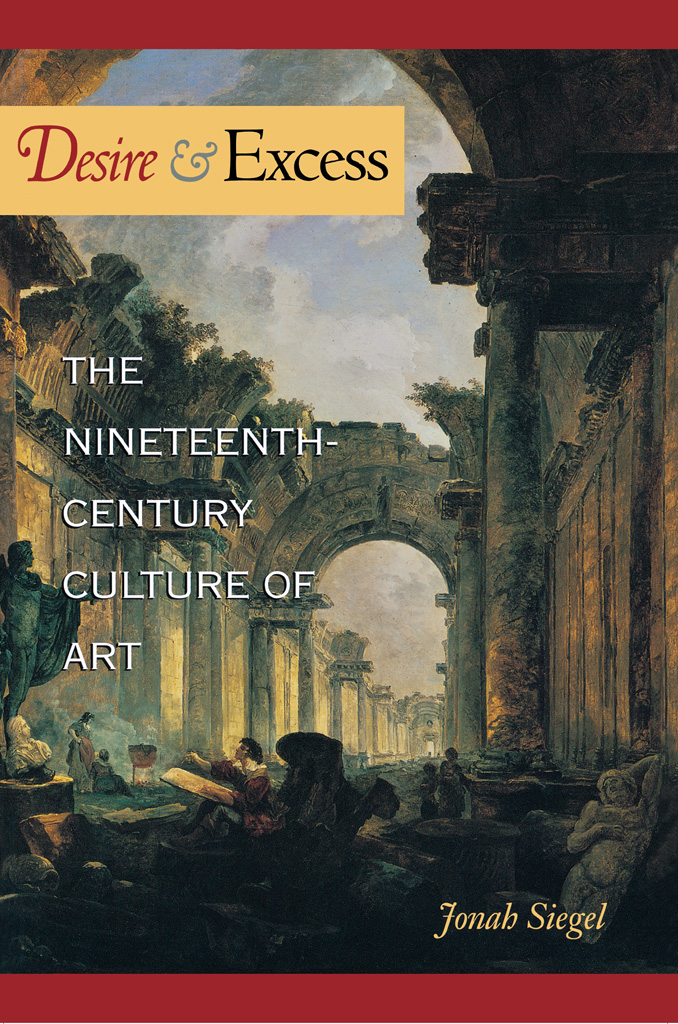 DESIRE AND EXCESS DESIRE AND EXCESS THE NINETEENTH-CENTURY CULTURE OF ART - photo 1