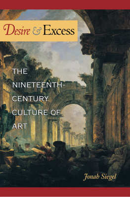 Jonah Siegel Desire and Excess: The Nineteenth-Century Culture of Art