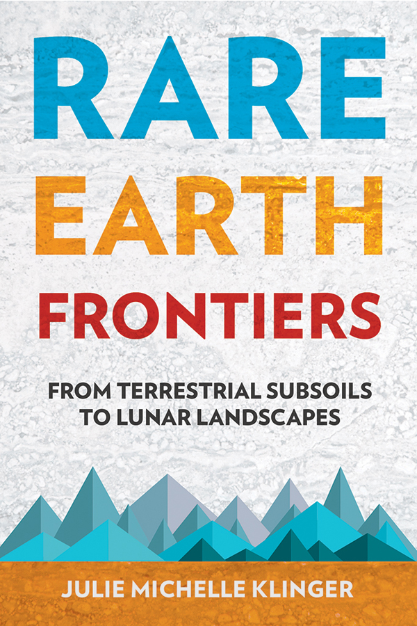 RARE EARTH FRONTIERS From Terrestrial Subsoils to Lunar Landscapes Julie - photo 1