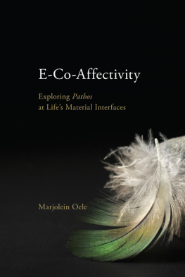 Marjolein Oele E-Co-Affectivity: Exploring Pathos at Life’s Material Interfaces