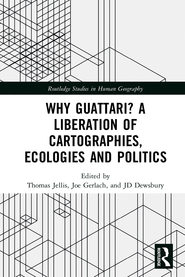 Why Guattari A Liberation of Cartographies Ecologies and Politics This book - photo 1