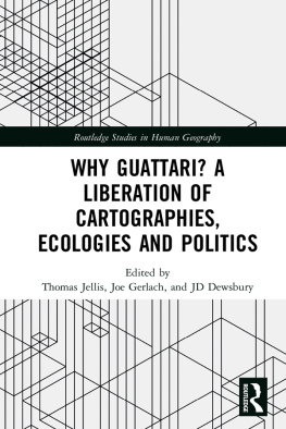 Thomas Jellis Why Guattari? A Liberation of Cartographies, Ecologies and Politics