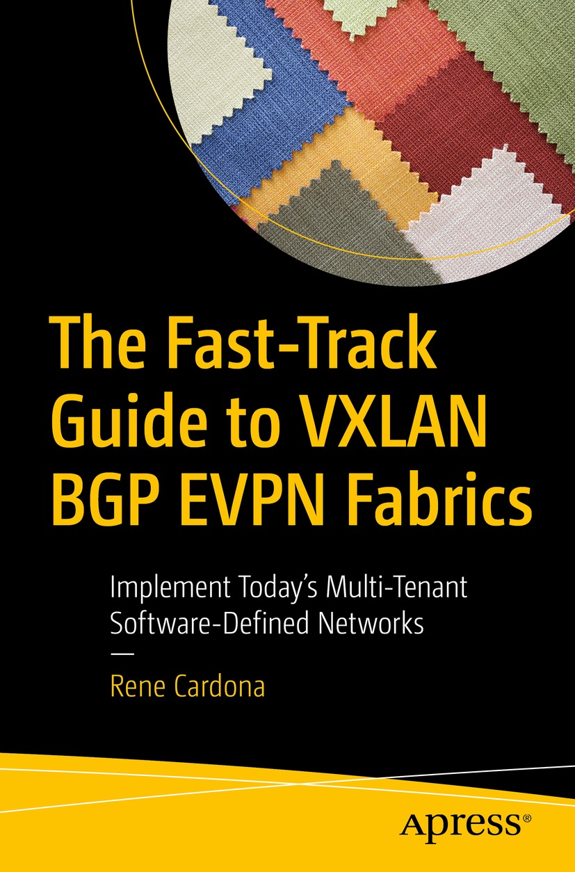 Book cover of The Fast-Track Guide to VXLAN BGP EVPN Fabrics Rene Cardona - photo 1