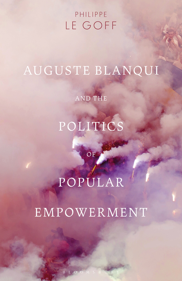 Auguste Blanqui and the Politics of Popular Empowerment Auguste Blanqui and the - photo 1