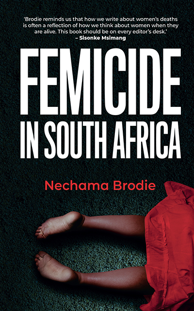 FEMICIDE IN SOUTH AFRICA Nechama Brodie KWELA BOOKS Introduction When we - photo 1