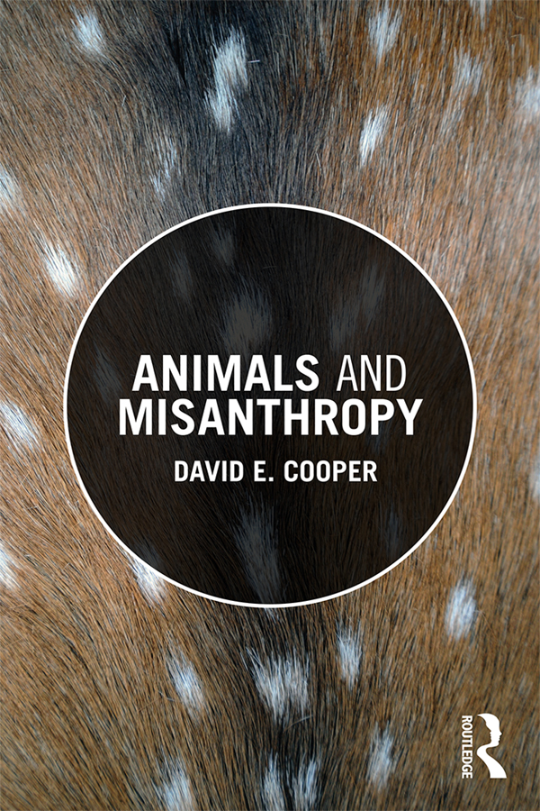 Animals and Misanthropy This engaging volume explores and defends the claim - photo 1