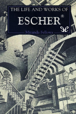 Miranda Fellows The Life and Works of Escher