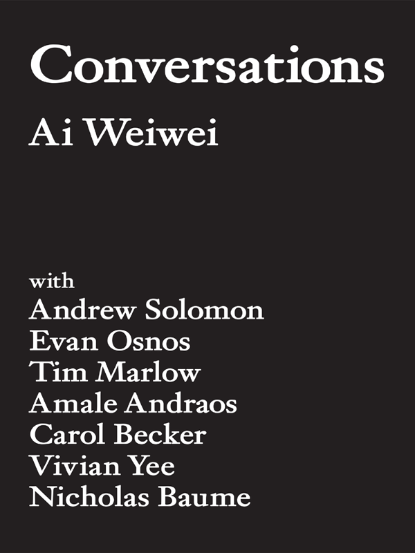 Conversations Conversations Ai Weiwei Columbia University Press New - photo 1