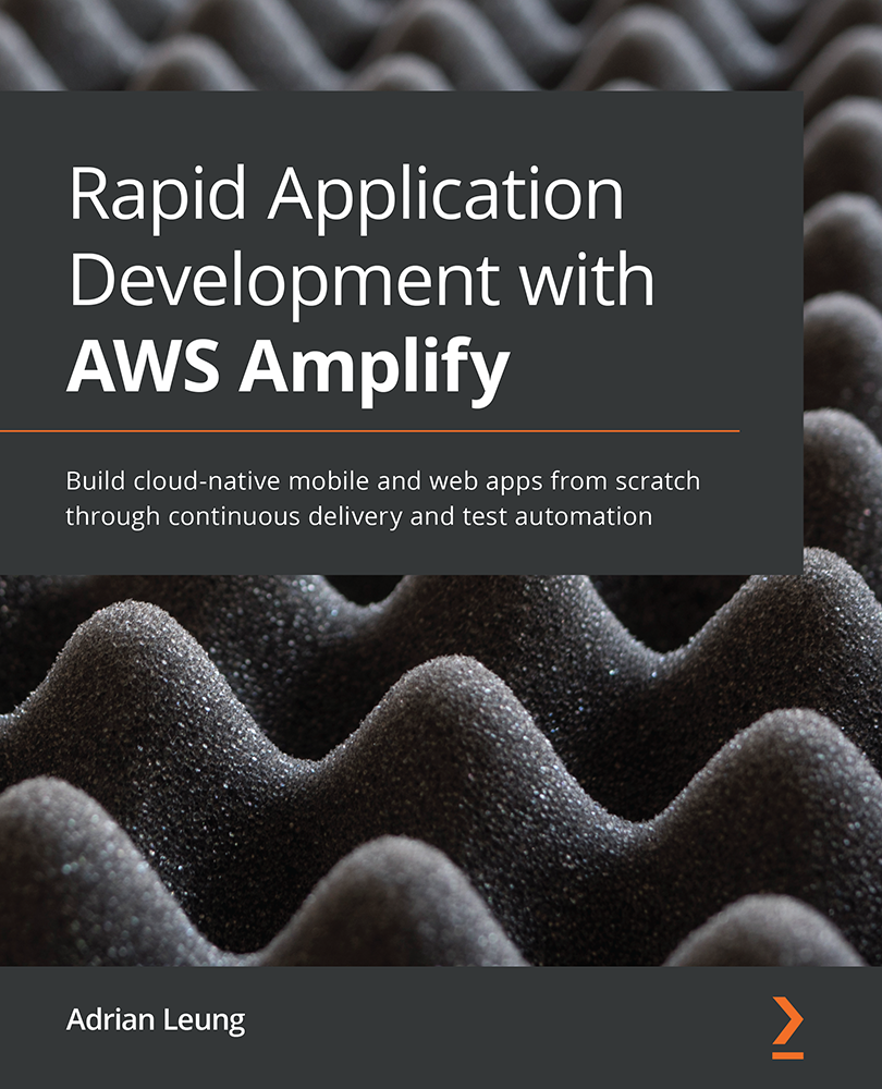 Rapid Application Development with AWS Amplify Build cloud-native mobile and - photo 1