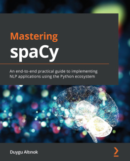 Duygu Altinok - Mastering spaCy: An end-to-end practical guide to implementing NLP applications using the Python ecosystem