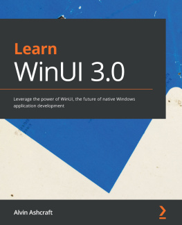 Alvin Ashcraft - Learn WinUI 3.0: Leverage the power of WinUI, the future of native Windows application development