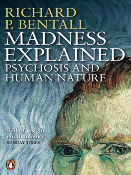 Richard P. Bentall Madness Explained: Psychosis and Human Nature