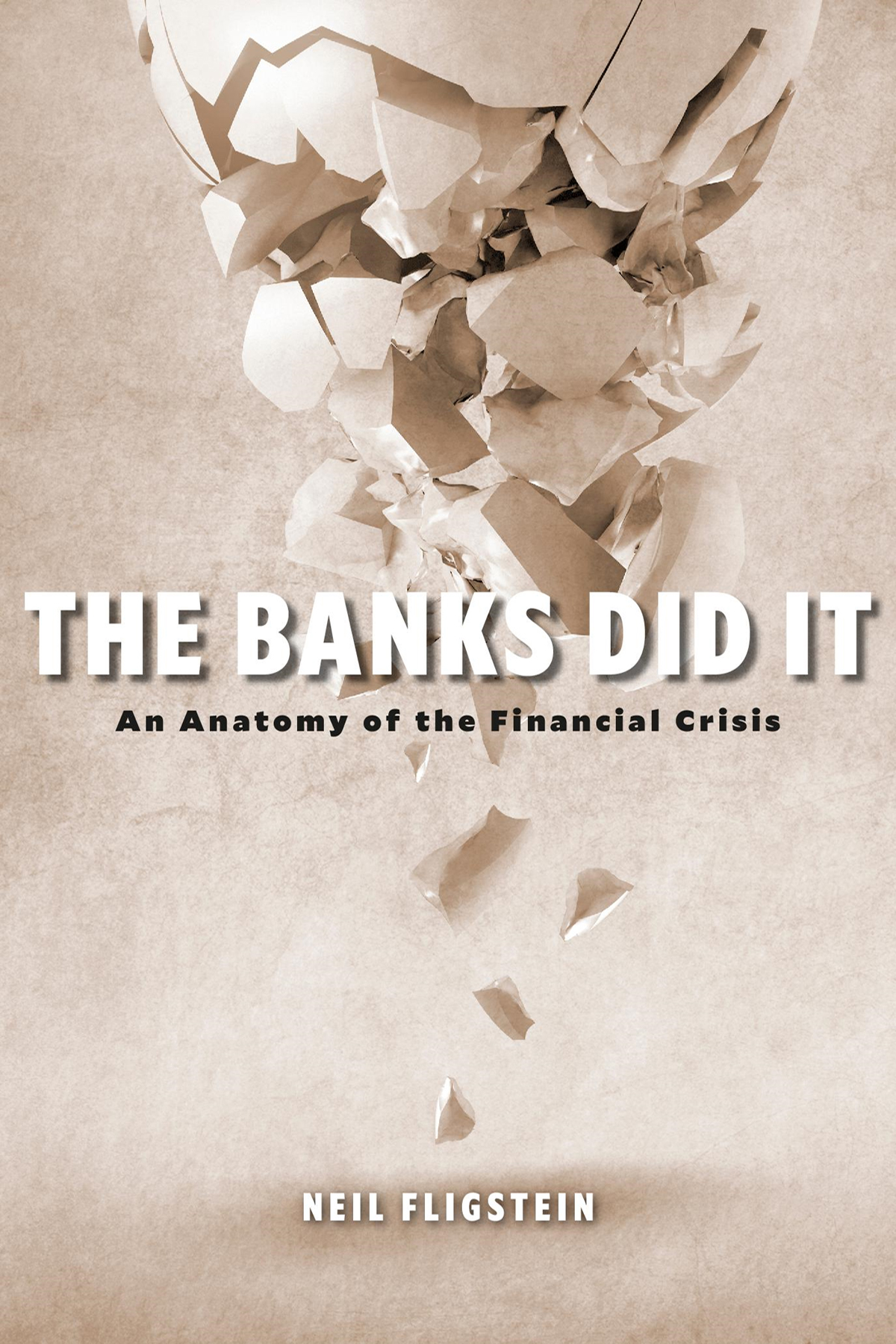 THE BANKS DID IT THE BANKS DID IT An Anatomy of the Financial Crisis NEIL - photo 1