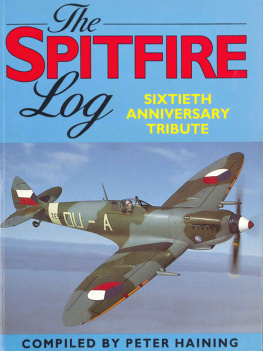 Peter Haining - The Spitfire Log: A Sixtieth Anniversary Tribute