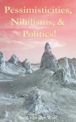 Saul van der Walt - Pessimisticities, Nihilisms, & Politics!