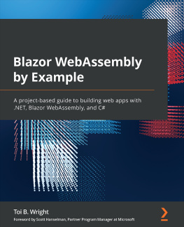 Toi B. Wright - Blazor WebAssembly by Example: A project-based guide to building web apps with .NET, Blazor WebAssembly, and C#