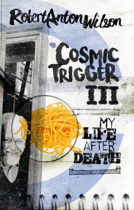 Robert Anton Wilson - Cosmic Trigger III: My Life After Death