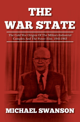 Michael Swanson - The War State: The Cold War Origins of the Military-Industrial Complex