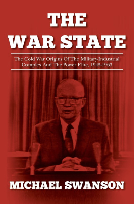 Michael Swanson The War State: The Cold War Origins of the Military-Industrial Complex