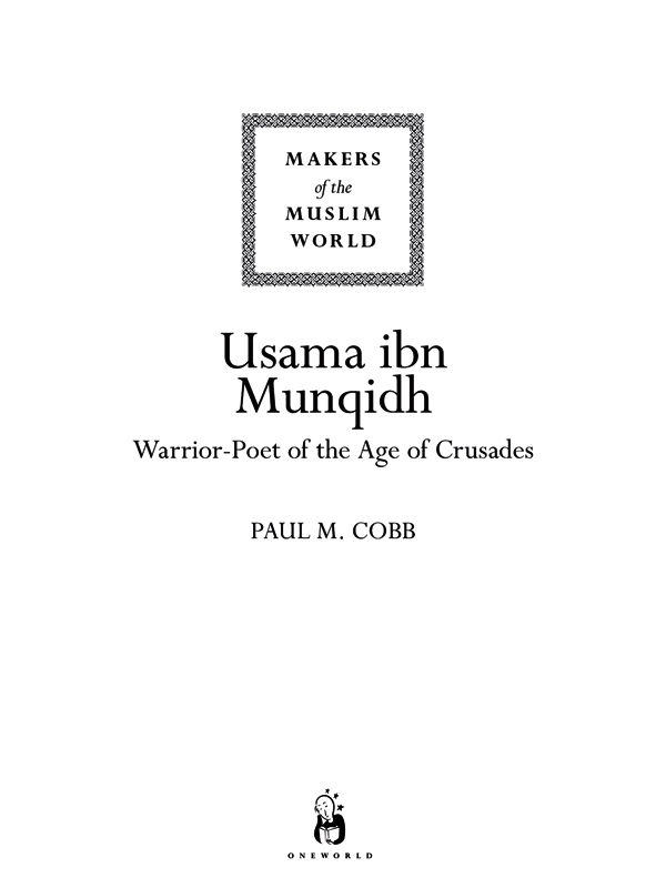 USAMA IBN MUNQIDH Oneworld Publications 10 Bloomsbury Street London WC1B 3SR - photo 2