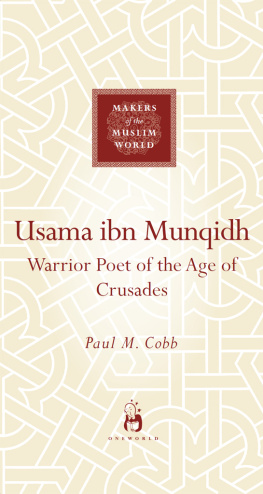 Paul M. Cobb Usama ibn Munqidh: Warrior-Poet of the Age of Crusades