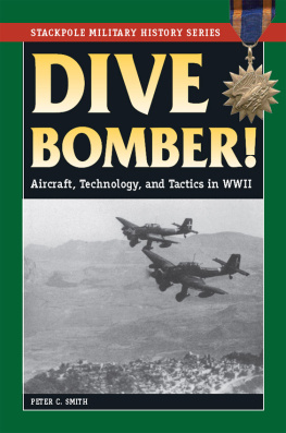 Peter C. Smith - Dive Bomber!: Aircraft, Technology, and Tactics in World War II