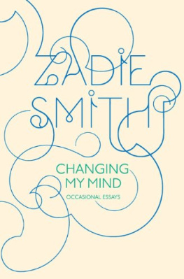 Zadie Smith Changing My Mind: Occasional Essays