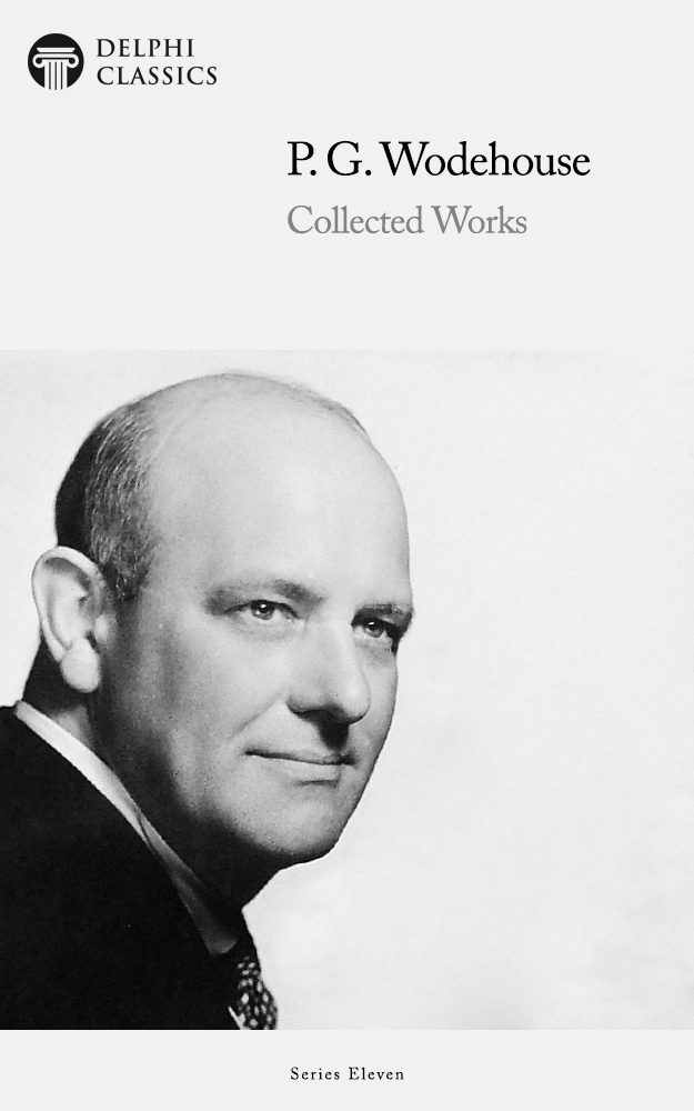 The Collected Works of P G WODEHOUSE 1881-1975 Contents - photo 1