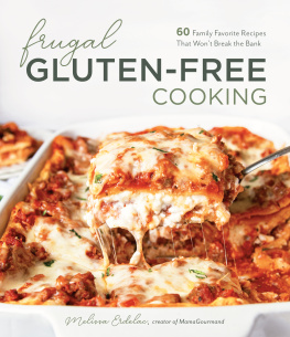 Melissa Erdelac - Frugal Gluten-Free Cooking: 60 Family Favorite Recipes That Won’t Break the Bank