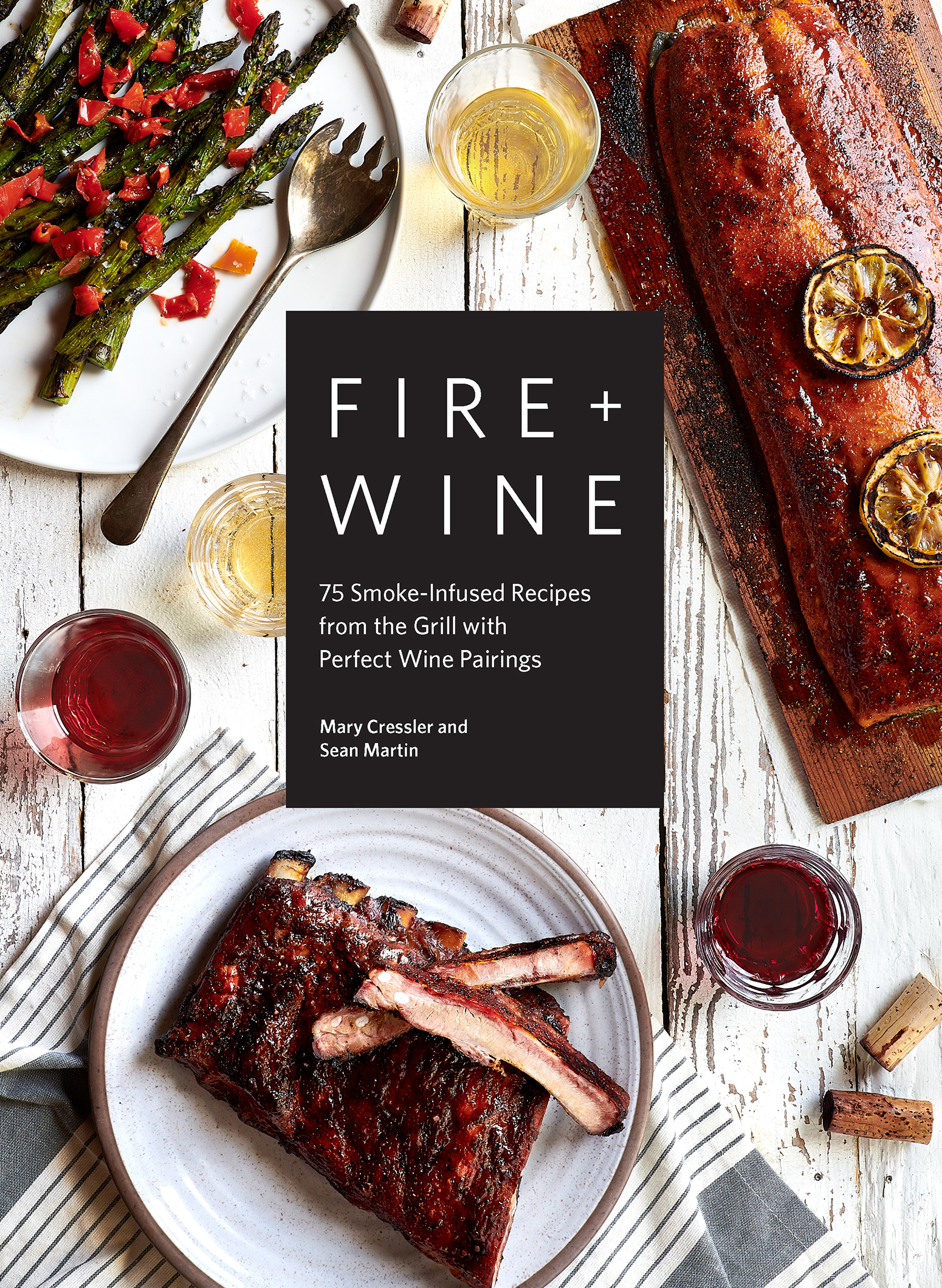 Fire wine 75 smoke-infused recipes from the grill with perfect wine pairings - photo 1