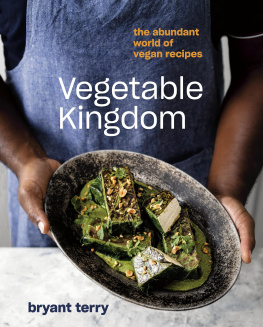 Bryant Terry - Vegetable kingdom : the abundant world of plant-based recipes