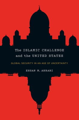 Ehsan M. Ahrari - The Islamic Challenge and the United States: Global Security in an Age of Uncertainty