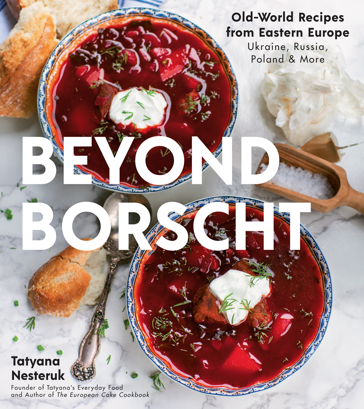 BEYOND BORSCHT Old-World Recipes from Eastern Europe Ukraine Russia Poland - photo 1