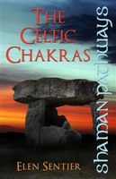 Elen Sentier - Shaman Pathways: The Celtic Chakras