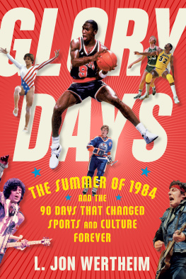 L. Jon Wertheim - Glory Days: The Summer of 1984 and the 90 Days That Changed Sports and Culture Forever