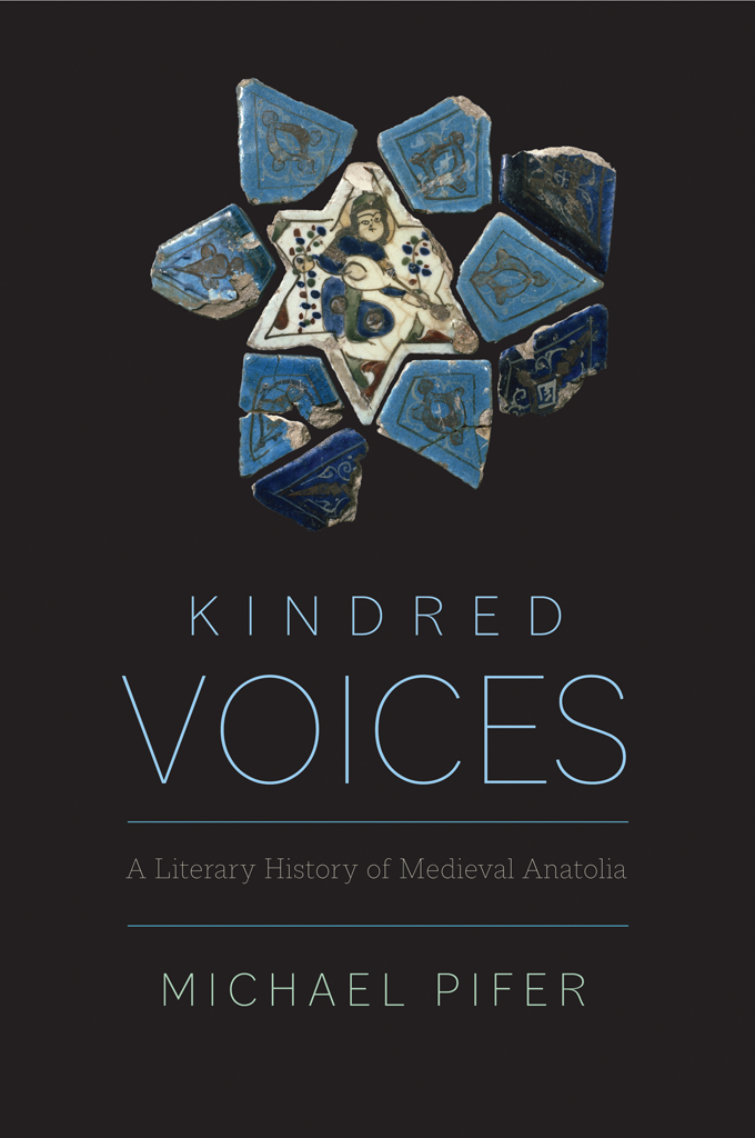 KINDRED VOICES KINDRED VOICES A LITERARY HISTORY OF MEDIEVAL ANATOLIA - photo 1