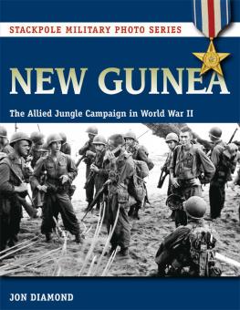 Jon Diamond New Guinea: The Allied Jungle Campaign in World War II