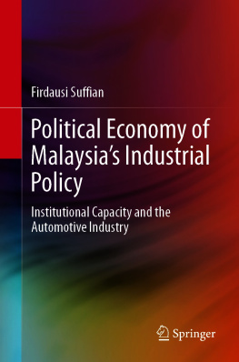 Firdausi Suffian Political Economy of Malaysia’s Industrial Policy: Institutional Capacity and the Automotive Industry