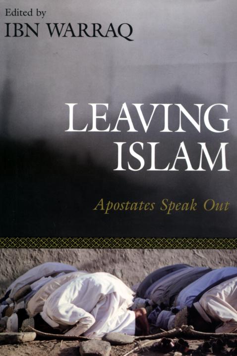 LEAVING ISLAM Edited by IBN WARRAQ LEAVING ISLAM Apostates Speak Out - photo 1