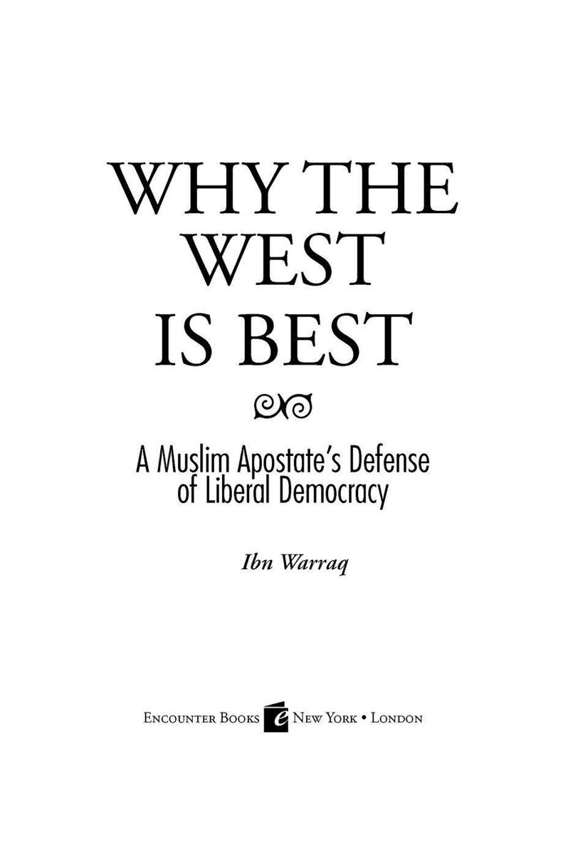 Table of Contents PRAISE FOR WHY THE WEST IS BEST In his new book Ibn - photo 1