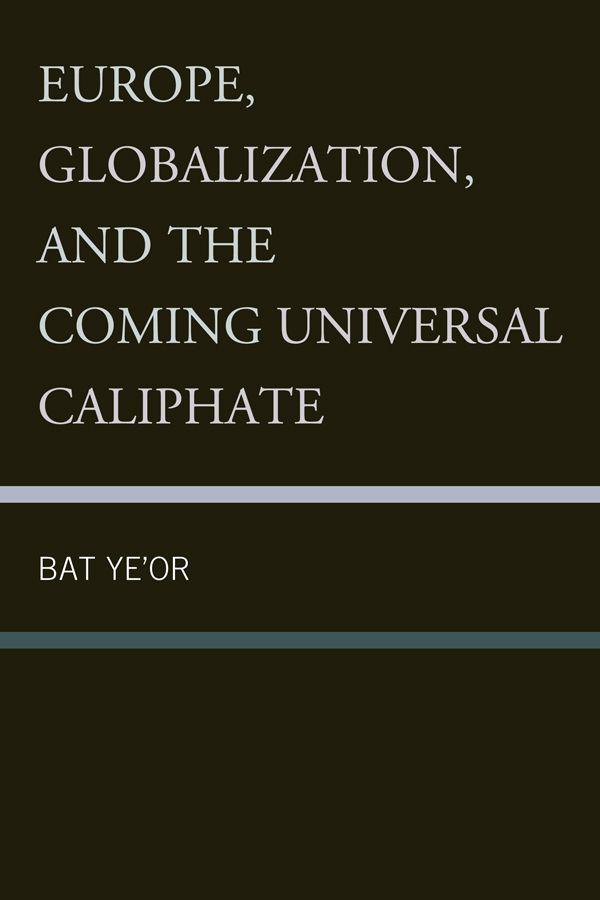 Europe Globalization and the Coming Universal Caliphate Other Works by Bat - photo 1