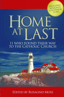 Rosalind Moss - Home At Last 11 Who Found Their Way to the Catholic Church