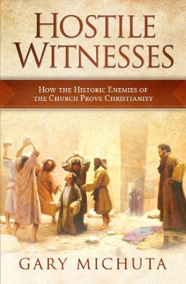 Gary Michuta - Hostile Witnesses: How the Historic Enemies of the Church Prove Christianity