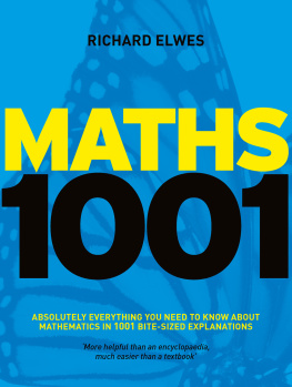 Richard Elwes - Maths 1001: Absolutely Everything That Matters About Mathematics in 1001 Bite-Sized Explanations