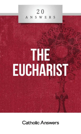 Trent Horn - 20 Answers - Eucharist (20 Answers Series from Catholic Answers Book 11)