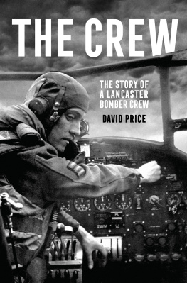 David Price - The Crew: The Story of a Lancaster Bomber Crew