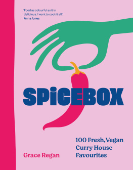 Grace Regan SpiceBox: 100 Fresh, Vegan Curry House Favourites