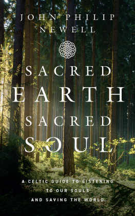 John Philip Newell - Sacred Earth, Sacred Soul: A Celtic Guide to Listening to Our Souls and Saving the World