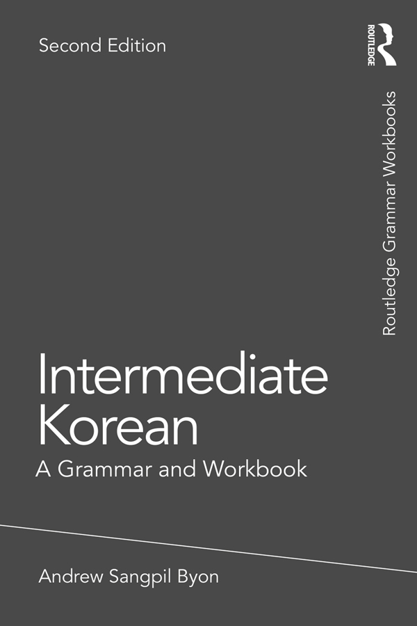 Intermediate Korean A Grammar and Workbook - photo 1